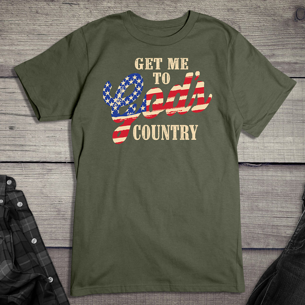 Get Me To God’s Country T-Shirt