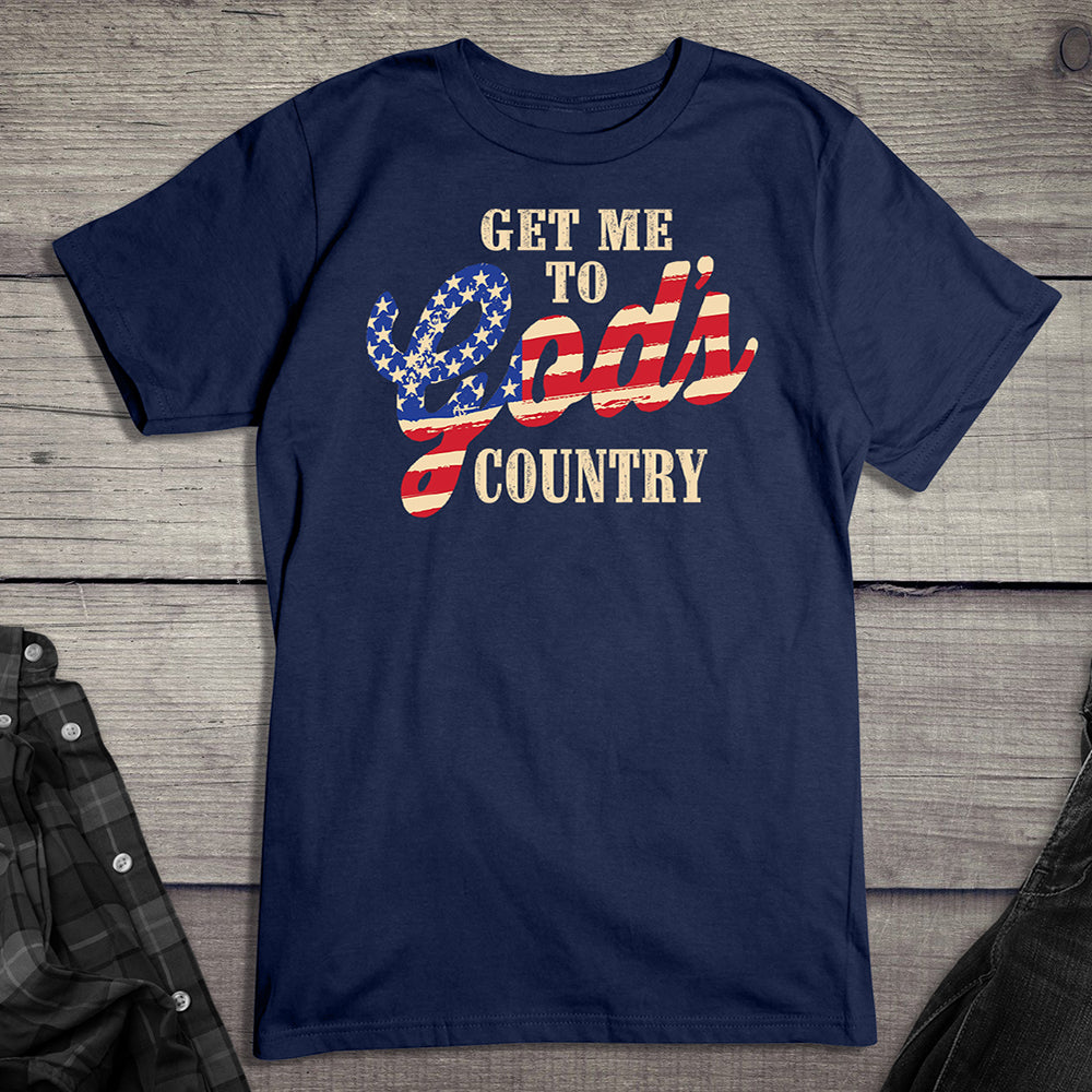 Get Me To God’s Country T-Shirt