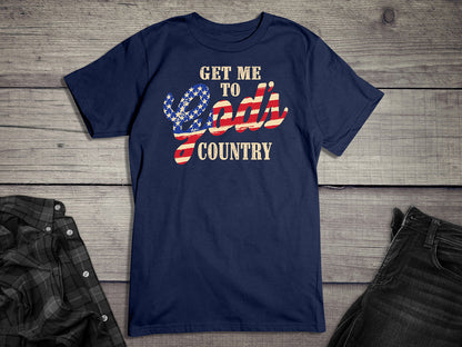 Get Me To God’s Country T-Shirt