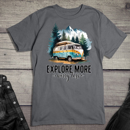 Explore More Worry Less T-Shirt