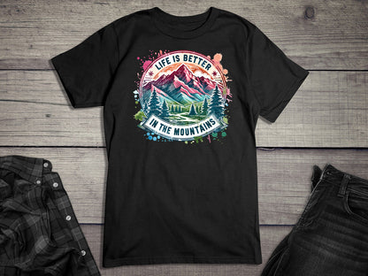 Life Is Better Mountains T-Shirt