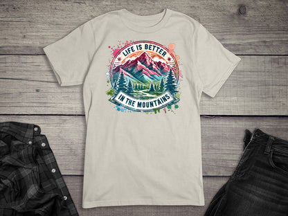 Life Is Better Mountains T-Shirt