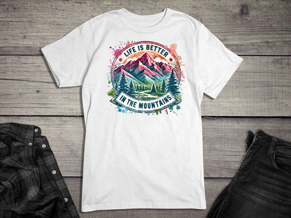 Life Is Better Mountains T-Shirt
