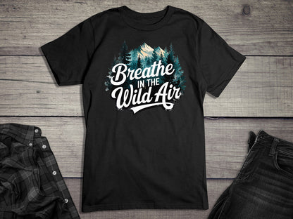 Breather In The Wild Air T-Shirt