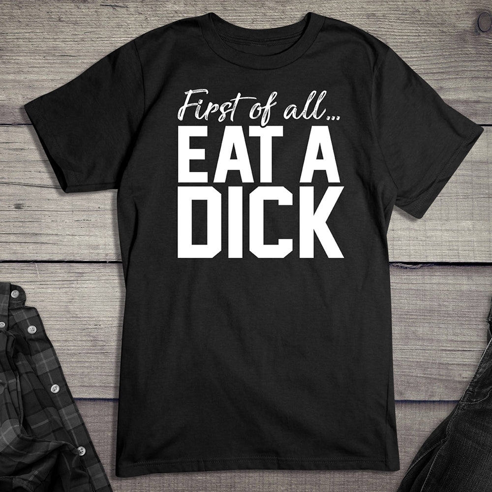 Eat A Dick T-Shirt