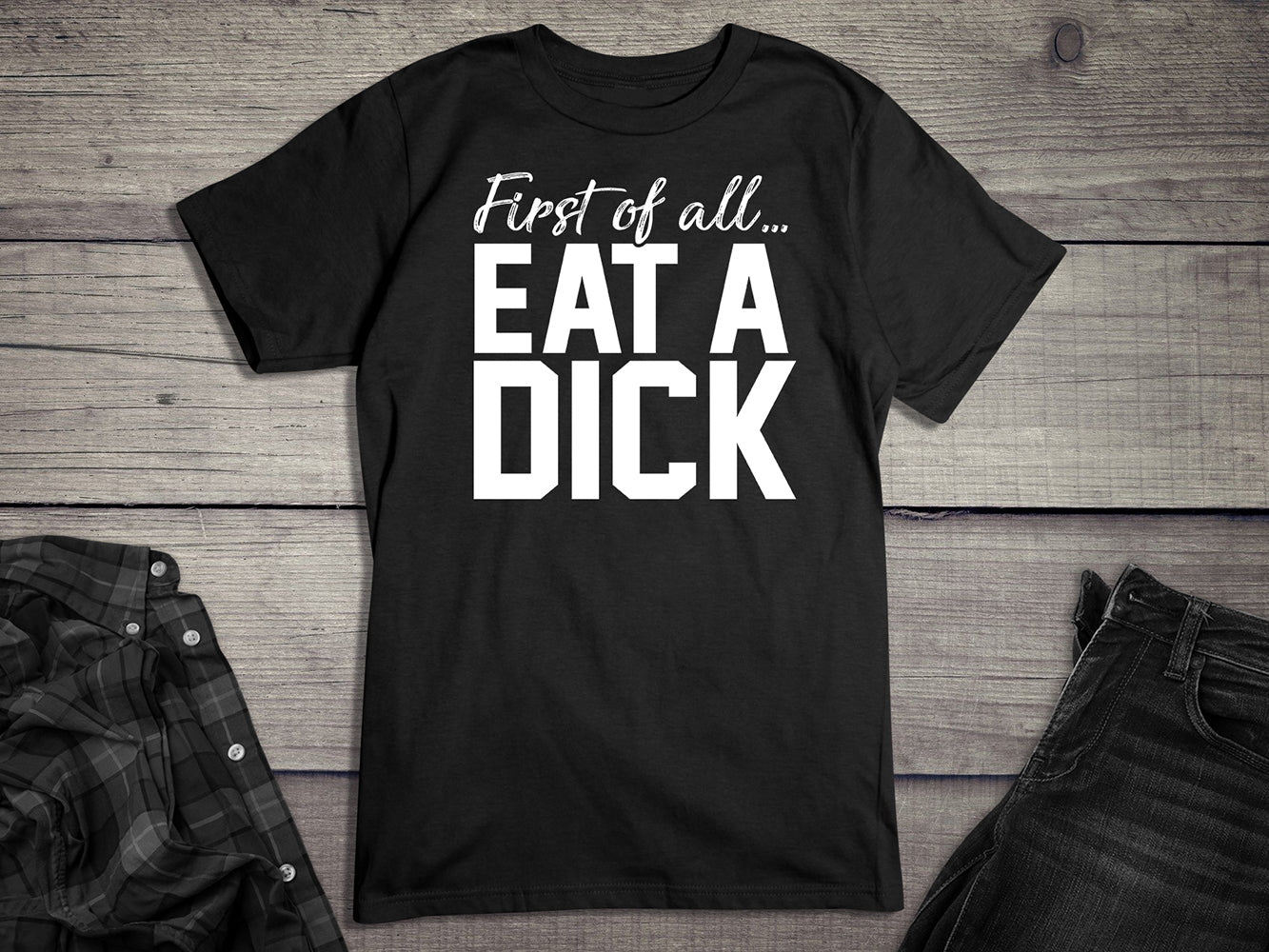 Eat A Dick T-Shirt