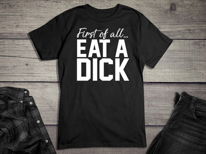 Eat A Dick T-Shirt