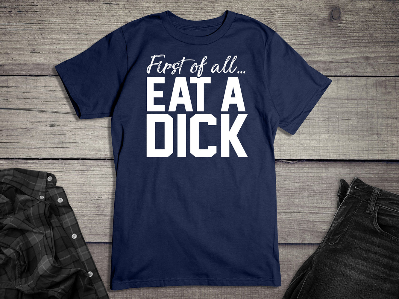 Eat A Dick T-Shirt