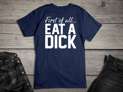 Eat A Dick T-Shirt