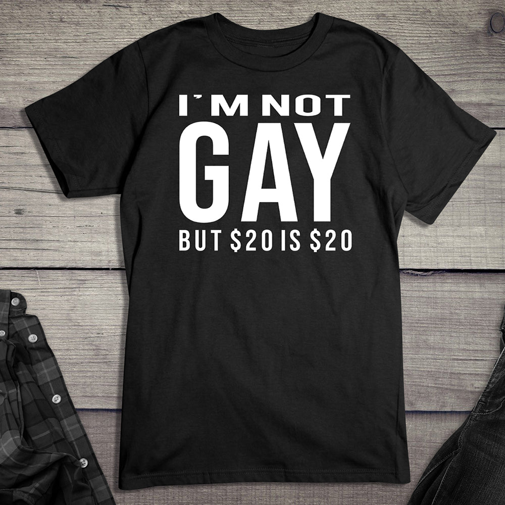 Not Gay $20 T-Shirt