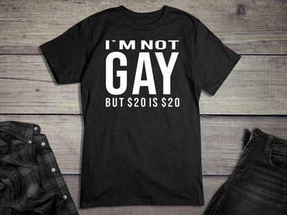 Not Gay $20 T-Shirt