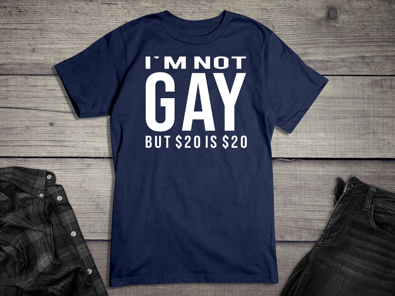 Not Gay $20 T-Shirt