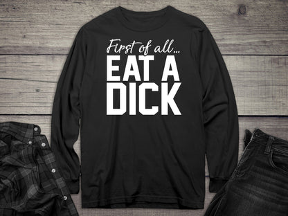 Eat A Dick Long Sleeve Tee