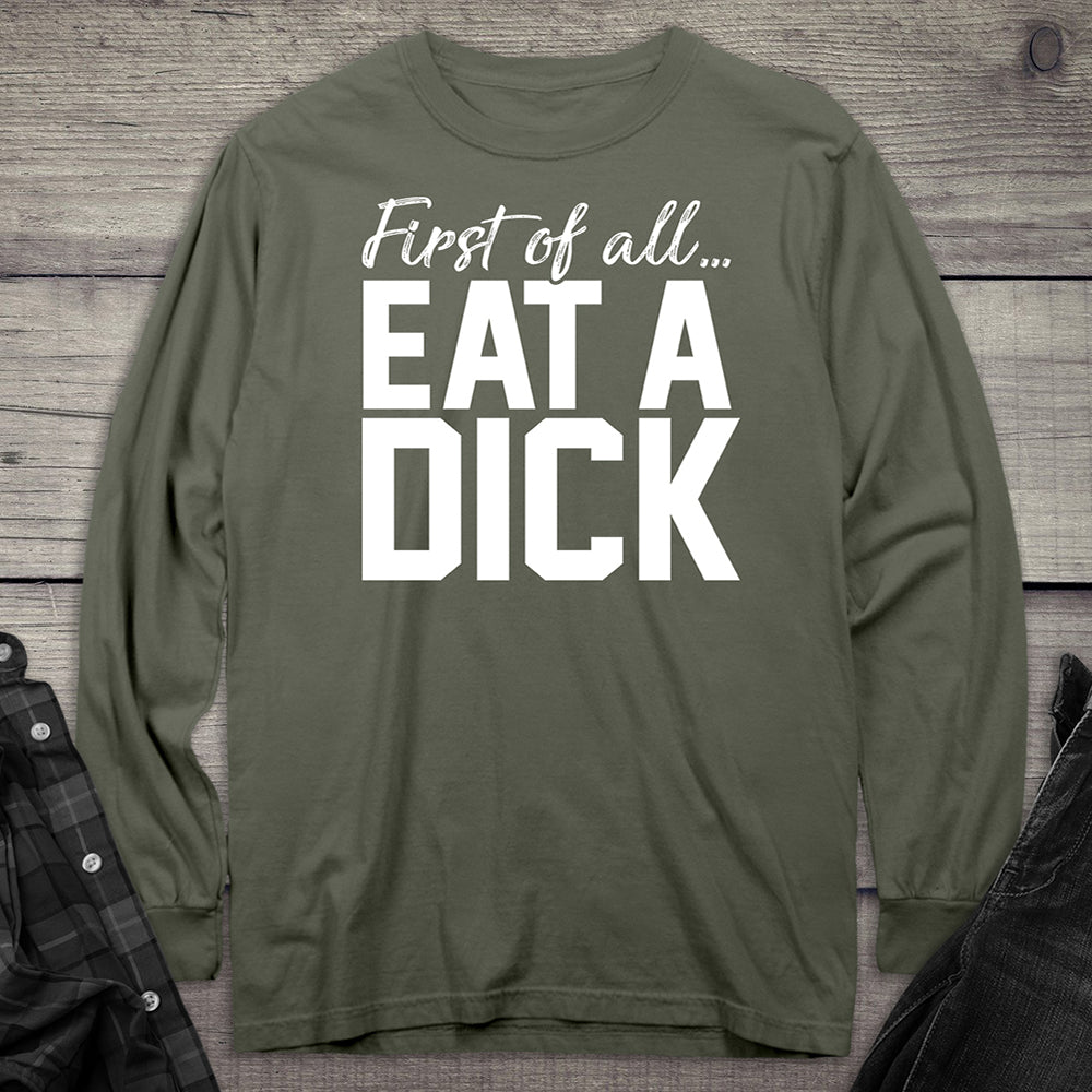 Eat A Dick Long Sleeve Tee