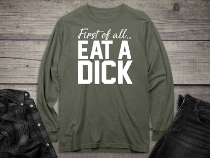 Eat A Dick Long Sleeve Tee