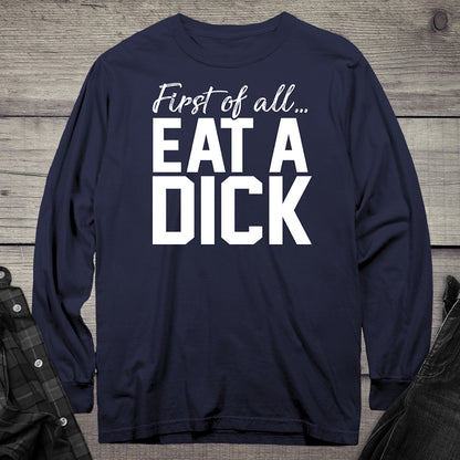 Eat A Dick Long Sleeve Tee