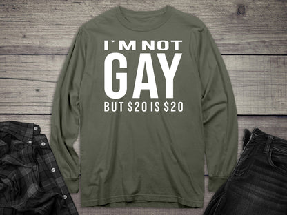 Not Gay $20 Long Sleeve Tee