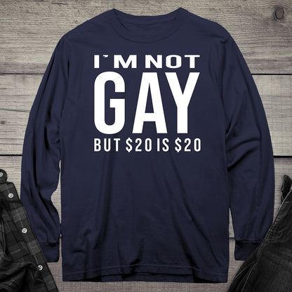 Not Gay $20 Long Sleeve Tee