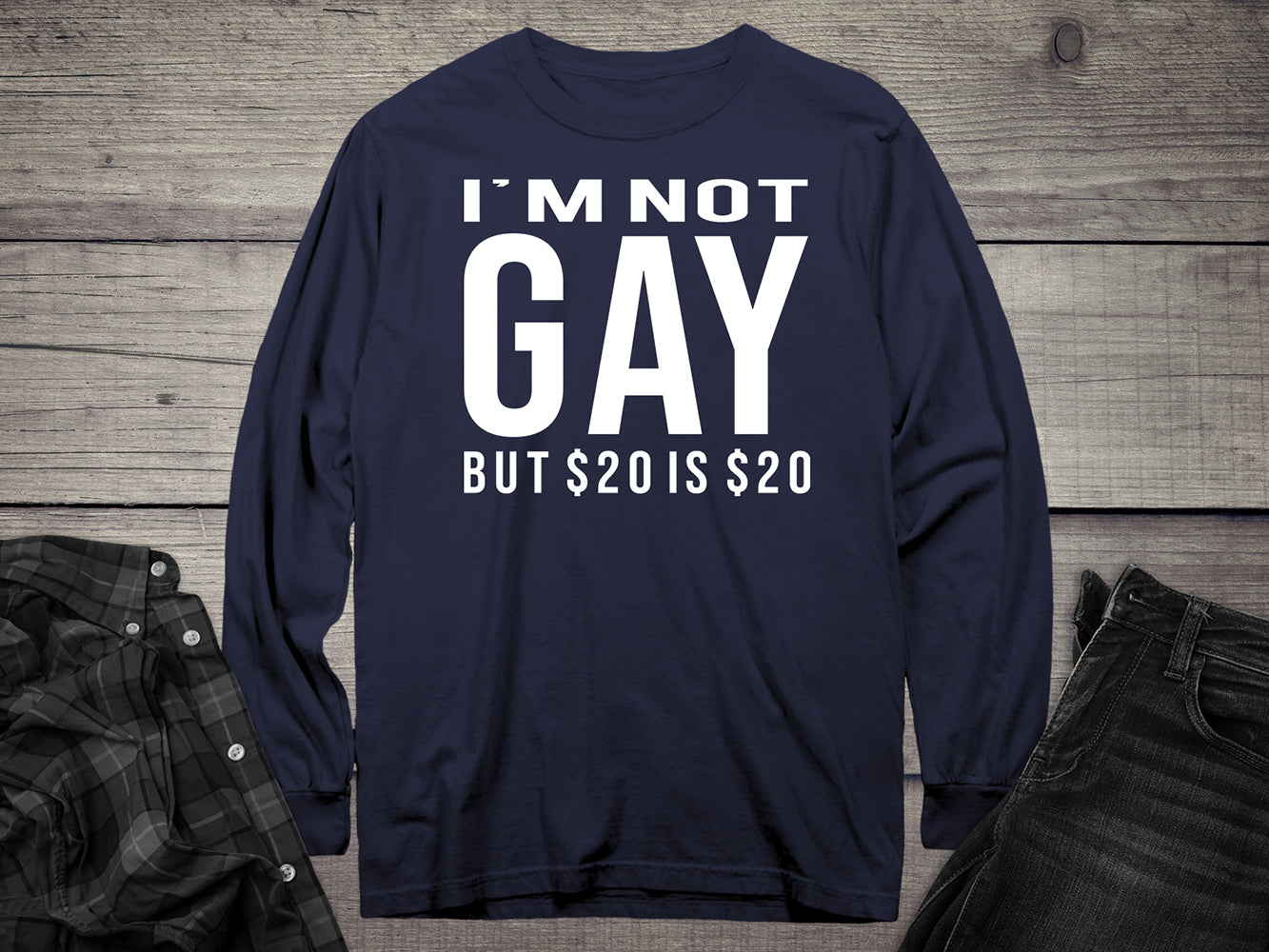 Not Gay $20 Long Sleeve Tee