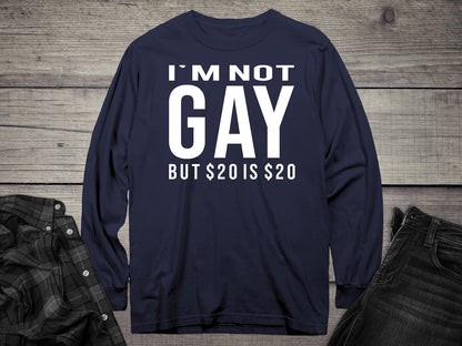 Not Gay $20 Long Sleeve Tee