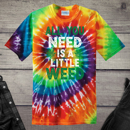 All You Need Weed Tie-Dye T-Shirt