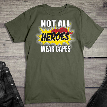 Not All Hero Wear Capes T-Shirt