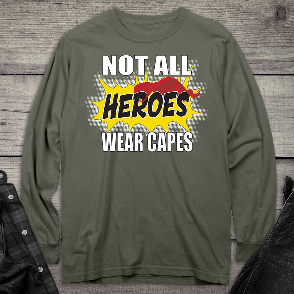 Not All Hero Wear Capes Long Sleeve Tee