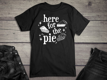 Here For The Pie T-Shirt