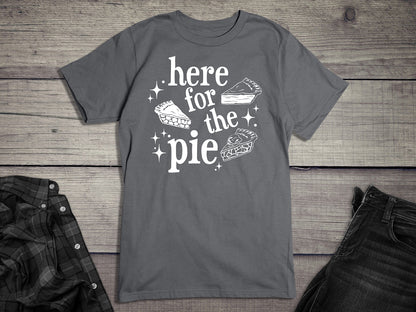 Here For The Pie T-Shirt