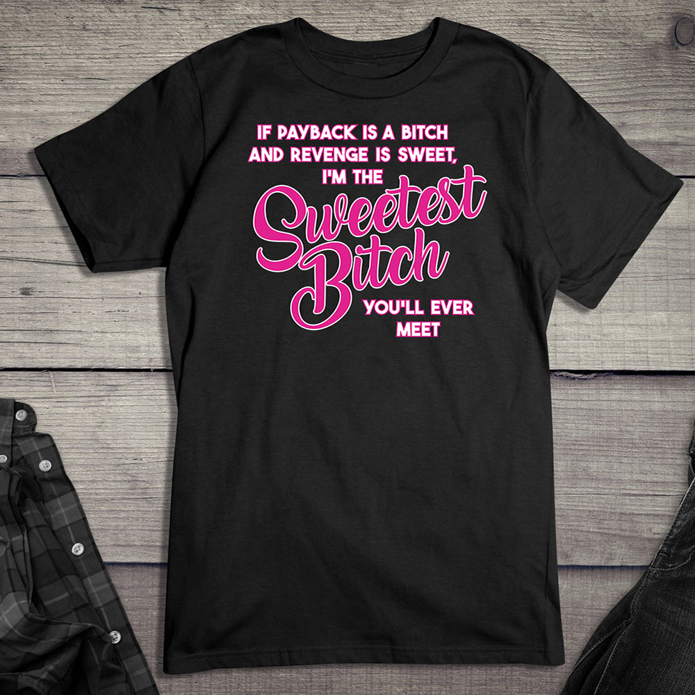 Sweetest Bitch T-Shirt