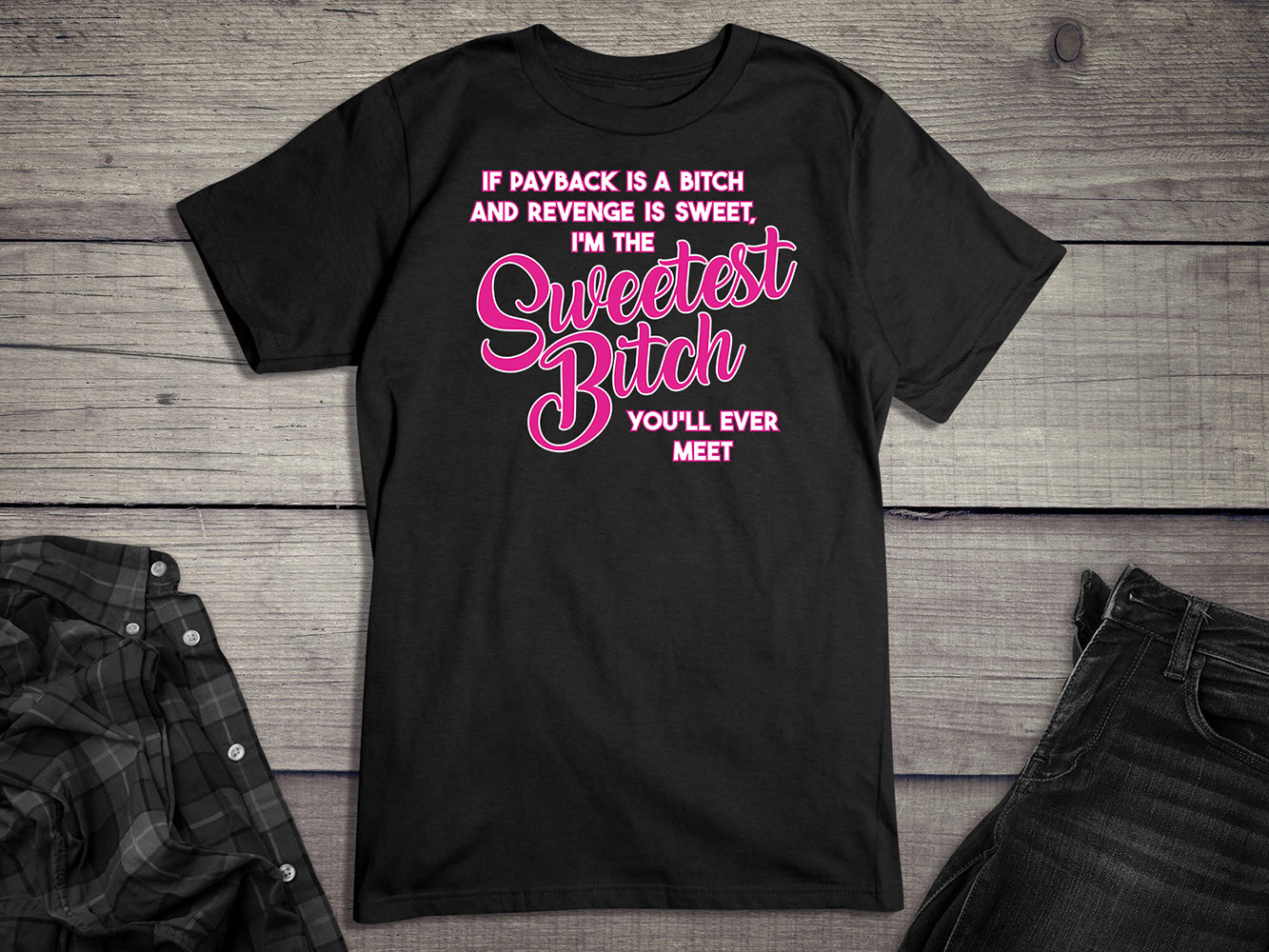 Sweetest Bitch T-Shirt