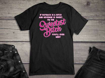 Sweetest Bitch T-Shirt