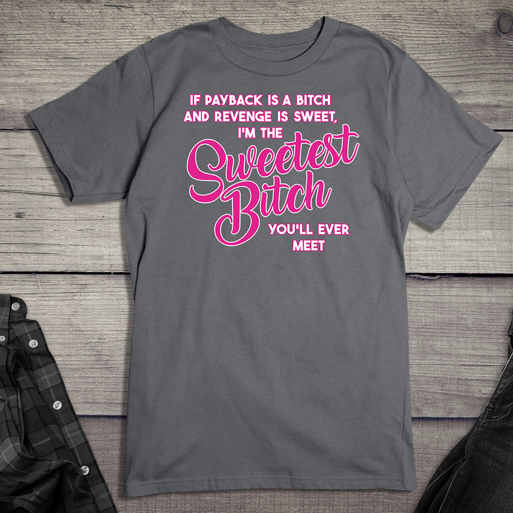 Sweetest Bitch T-Shirt
