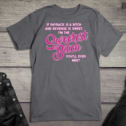 Sweetest Bitch T-Shirt