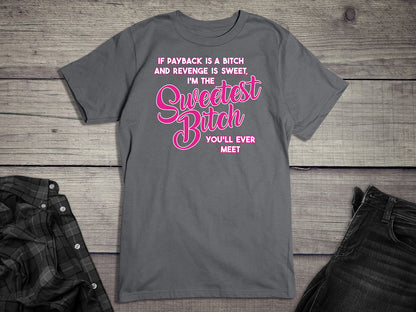 Sweetest Bitch T-Shirt