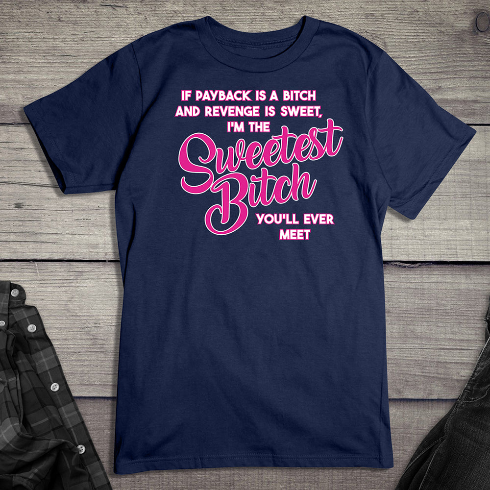 Sweetest Bitch T-Shirt