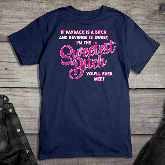 Sweetest Bitch T-Shirt
