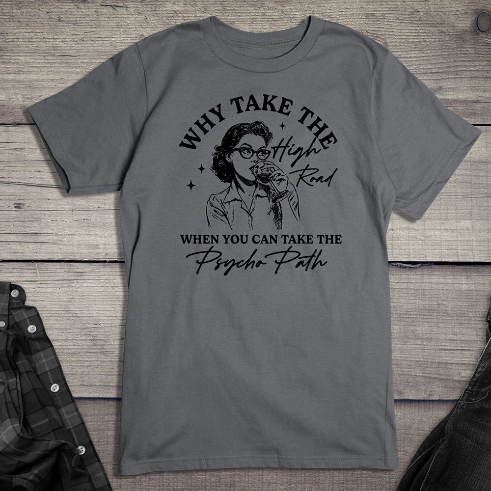 Why Take The High Road T-Shirt