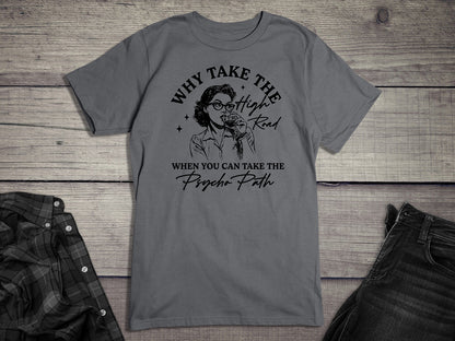 Why Take The High Road T-Shirt