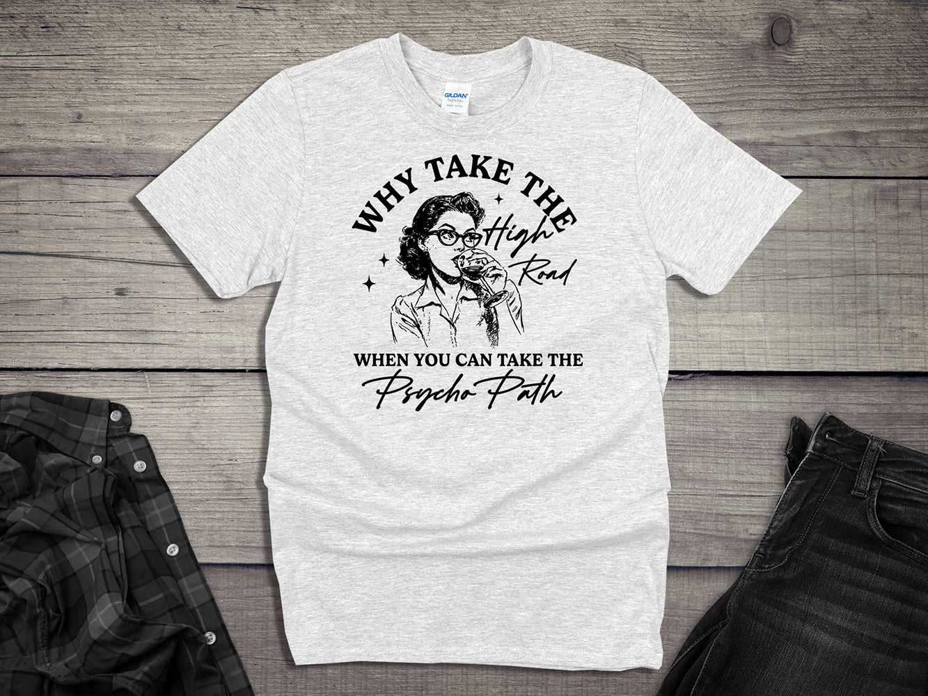 Why Take The High Road T-Shirt