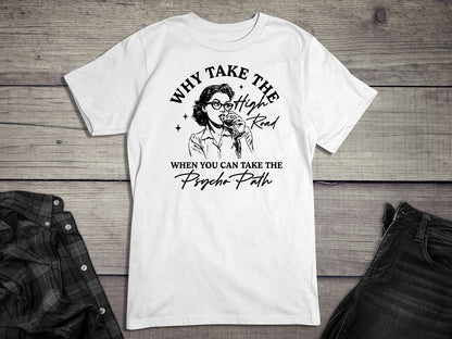 Why Take The High Road T-Shirt