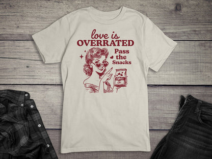 Love is Overrated T-Shirt