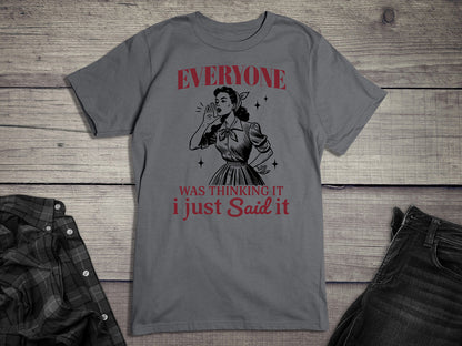 I Just Said It T-Shirt