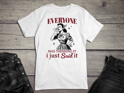 I Just Said It T-Shirt