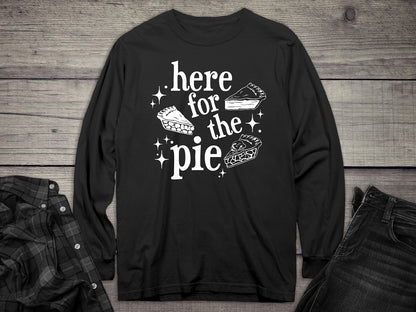 Here For The Pie Long Sleeve Tee