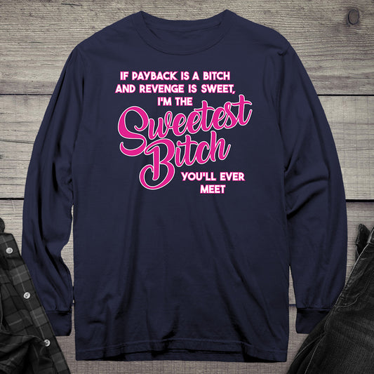 Sweetest Bitch Long Sleeve Tee