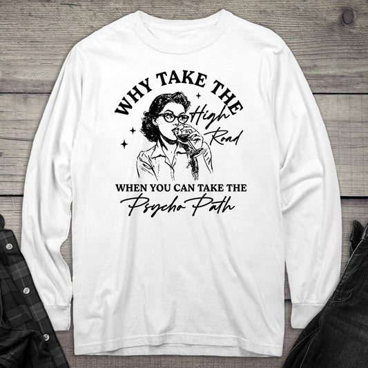 Why Take The High Road Long Sleeve Tee