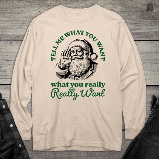 Tell Me What You Want Santa Long Sleeve Tee