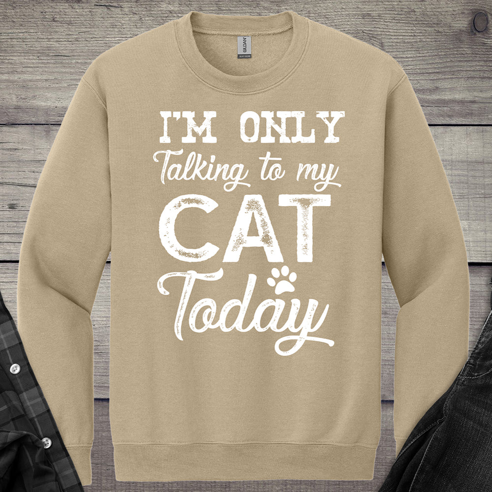 I'm Only Talking To My Cat Crewneck Sweatshirt
