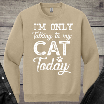 I'm Only Talking To My Cat Crewneck Sweatshirt